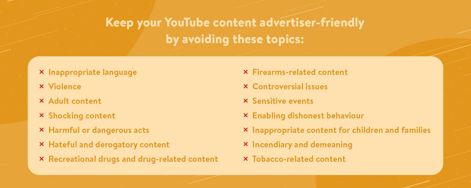 List of topics to avoid to keep YouTube content advertiser-friendly and avoid demonetization.
