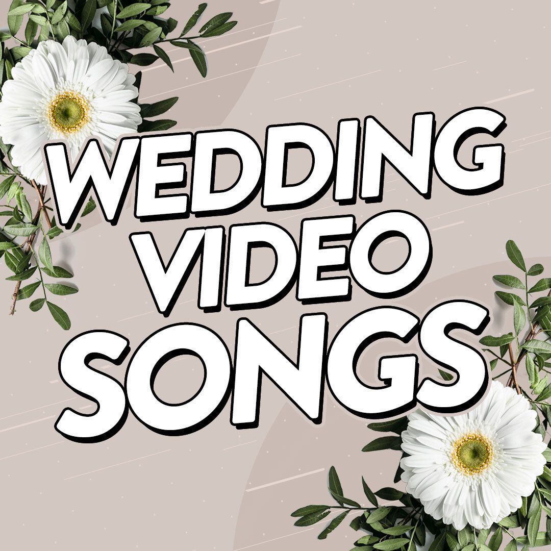 Wedding-inspired floral image with text that says 'Wedding Video Songs' over the top.